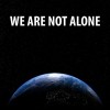 WE ARE NOT ALONE