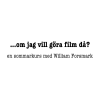 Om jag vill göra film då?