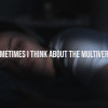 Sometimes I Think About the Multiverse